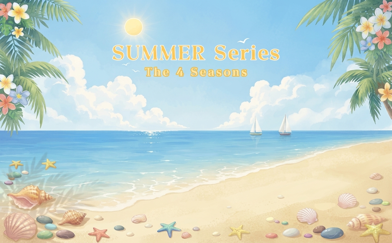 ☀️SUMMER SERIES : THE 4 SEASONS 🌴